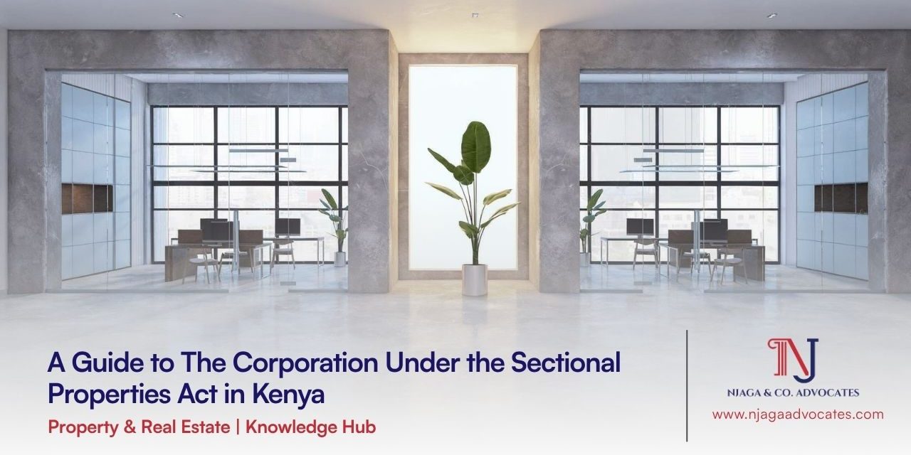 A Guide to The Corporation Under the Sectional Properties Act in Kenya Sectional properties act Kenya guide header showing modern commercial office building interior by Njaga & Co. Advocates | A Guide to The Corporation Under the Sectional Properties Act in Kenya | land lawyers in Kenya
